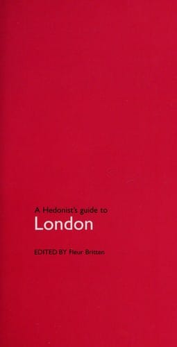 A hedonist's guide to --London