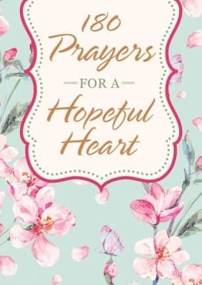 180 PRAYERS FOR A HOPEFUL HEART