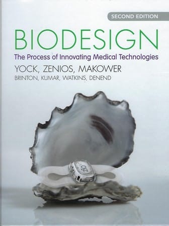 Biodesign : the process of innovating medical technologies