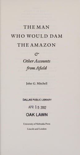 The man who would dam the Amazon and other accounts from afield