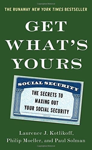 Get What's Yours: The Secrets to Maxing Out Your Social Security (The Get What's Yours Series)