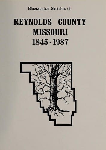 Biographical sketches of Reynolds County, Missouri, 1845-1987