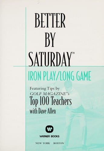 Better by Saturday--iron play/long game