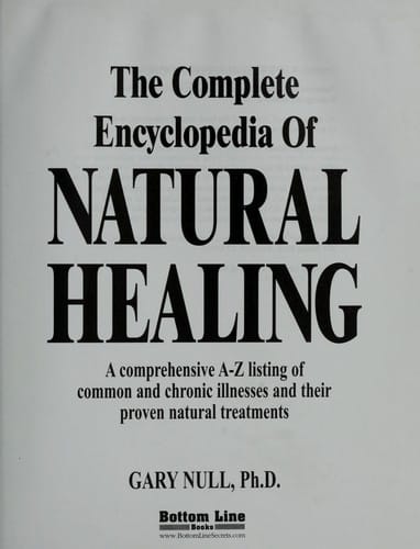 The complete encyclopedia of natural healing : a comprehensive A-Z listing of common and chronic illnesses and their proven natural treatments