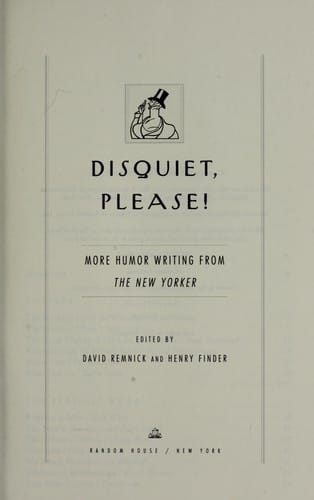 Disquiet, please! : more humor writing from the New Yorker