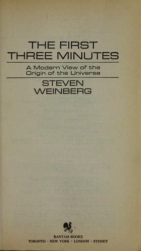 The first three minutes : a modern view of the origin of the universe