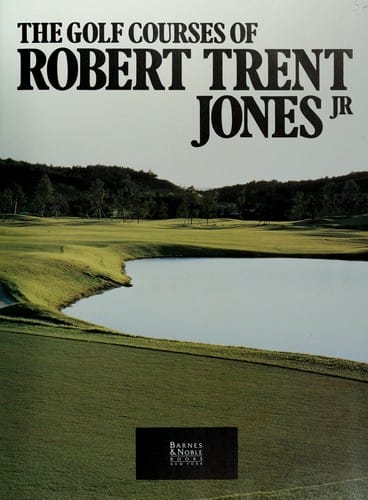 The golf courses of Robert Trent Jones, Jr.
