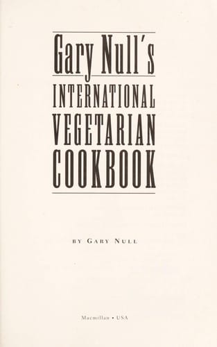 Gary Null's International Vegetarian Cookbook: More than 300 Essential Recipes