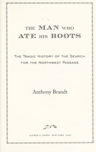 The man who ate his boots : the history of the search for the Northwest passage