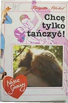Chcę tylko tańczyć!