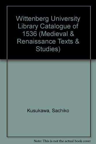 Wittenberg University Library Catalogue of 1536 (Medieval & Renaissance Texts & Studies)