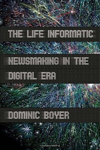 The Life Informatic: Newsmaking in the Digital Era (Expertise: Cultures and Technologies of Knowledge)