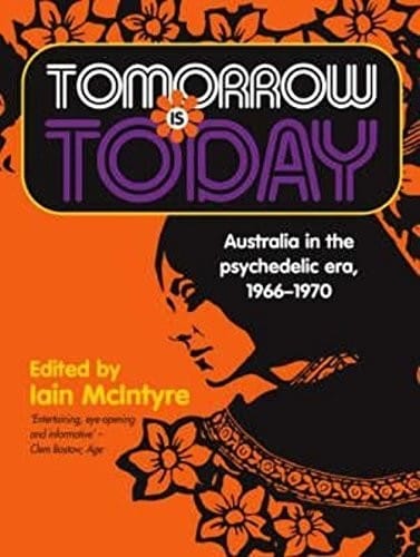 Tomorrow Is Today: Australia in the Psychedelic Era, 1966–1970