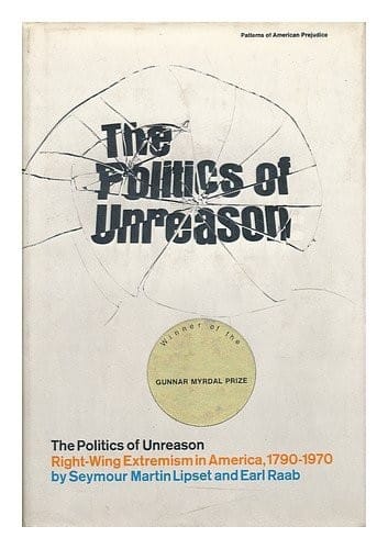 The Politics of Unreason: Right Wing Extremism in America, 1790-1970