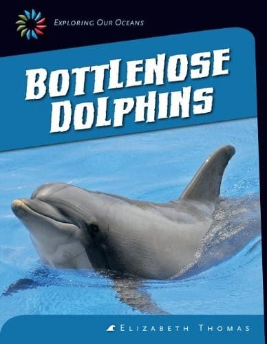 Bottlenose Dolphins (21st Century Skills Library: Exploring Our Oceans)