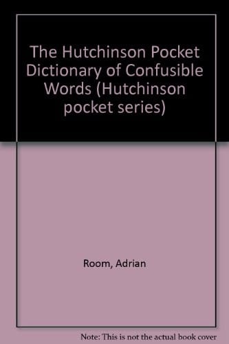 The Hutchinson Pocket Dictionary of Confusible Words (Hutchinson Pocket Series)