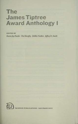 The James Tiptree Award Anthology 1