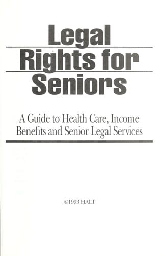 Legal rights for seniors : a guide to health care, income benefits and senior legal services
