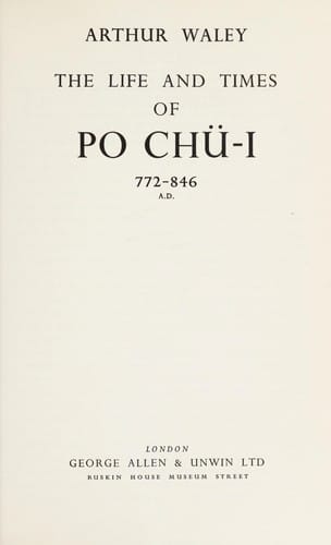 The life and times of Po Chü-I, 722-846 A.D.