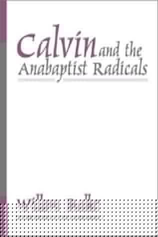 Calvin and the Anabaptist Radicals