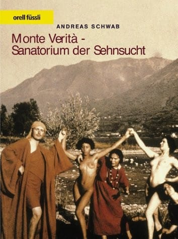 Monte Verità--Sanatorium der Sehnsucht