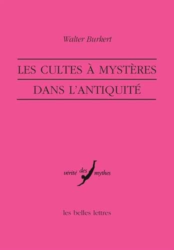 Les Cultes a Mysteres Dans l'Antiquite (Verite Des Mythes) (French Edition)