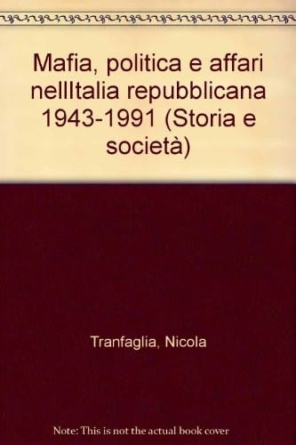 Mafia, politica e affari nell'Italia repubblicana, 1943-1991