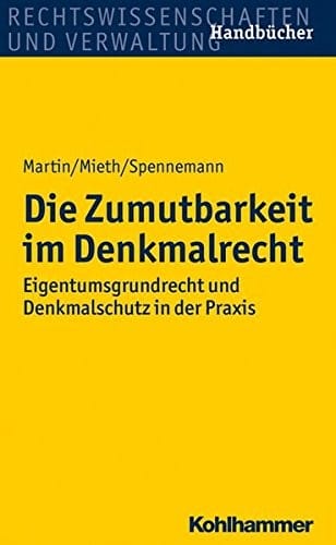 Die Zumutbarkeit Im Denkmalrecht: Eigentumsgrundrecht Und Denkmalschutz in Der Praxis (Recht Und Verwaltung) (German Edition)