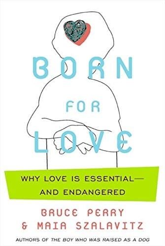 Born for Love: Why Empathy Is Essential--and Endangered