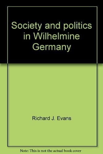Society and politics in Wilhelmine Germany