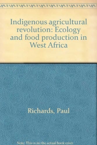 Indigenous agricultural revolution: Ecology and food production in West Africa