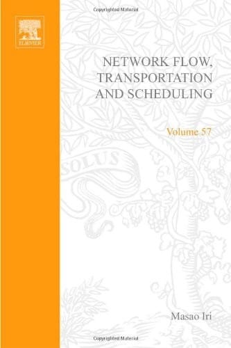 Network flow, transportation, and scheduling; theory and algorithms, Volume 57: V57 (Mathematics in Science and Engineering)