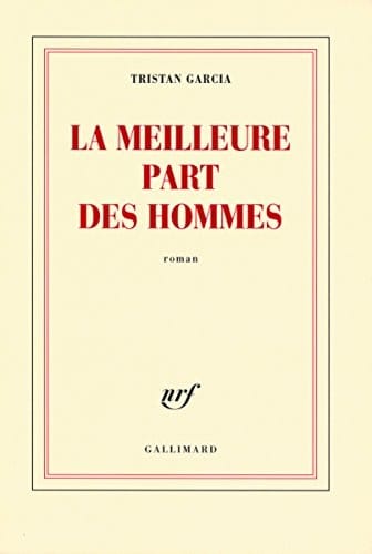 La meilleure part des hommes-Prix de Flore 2008 (French Edition)