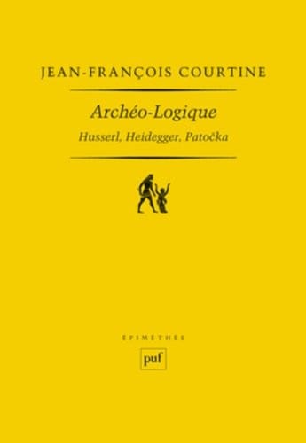 Archéo-logique : Husserl, Heidegger, Patocka