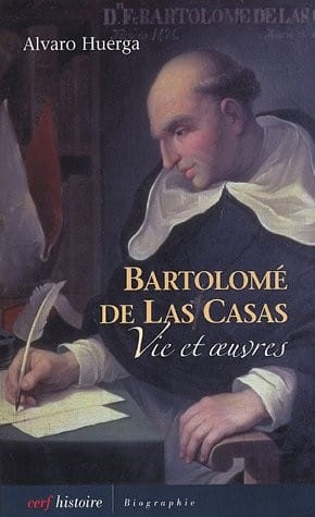 Bartolomé de Las Casas : Vie et oeuvres