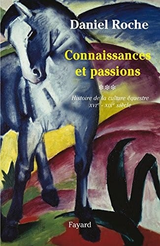 La culture équestre de l'Occident XVIe-XIXe siècle, l'ombre du cheval : Tome 3, Connaissance et passion