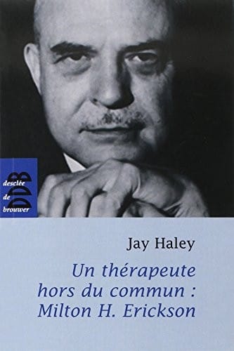 Un thérapeute hors du commun : Milton H. Erickson