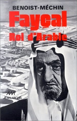 Faycal, Roi D'Arabie, 1906-1975 (Histoire) (French Edition)