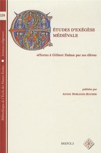 BEHE 159 Etudes d'exegese medievale offertes a Gilbert Dahan parses eleves (Bibliotheque de L'Ecole Des Hautes Etudes, Sciences Religieu) (French Edition)