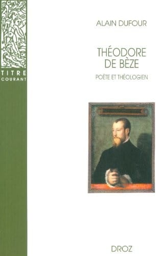 Theodore de Beze: Poete et Theologien (Titre Courant) (French Edition)