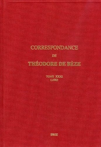 Correspondance de Theodore de Beze. Tome XXXI, 1590 (Travaux D'humanisme Et Renaissance) (French Edition)