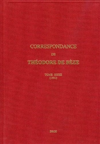 Théodore de Bèze: Correspondance. Tome XXXII, 1591 (Travaux D'humanisme Et Renaissance) (French Edition)