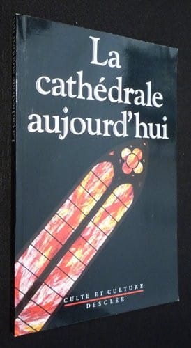 La Cathédrale aujourd'hui (Collection Culte et culture) (French Edition)