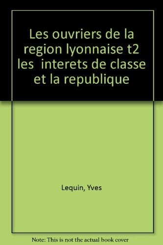 Les ouvriers de la région lyonnaise (1848-1914)