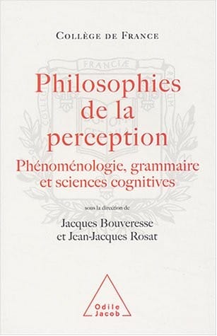 Philosophies de la perception : Phénoménologie, grammaire et sciences cognitives