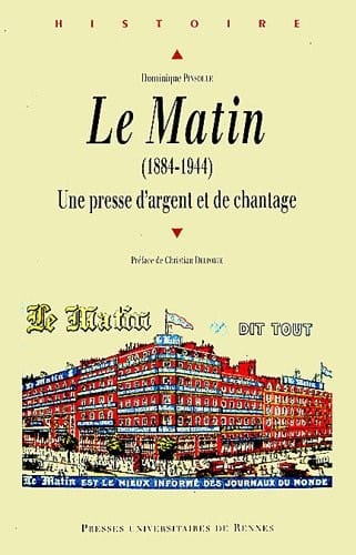 Le Matin (1884-1944) : Une presse d'argent et de chantage