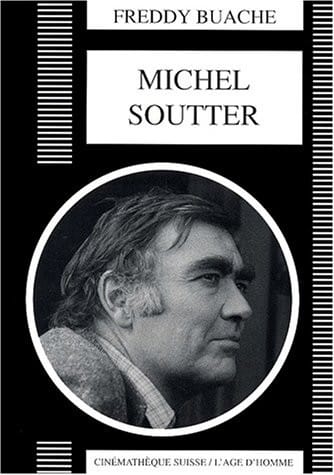 Michel Soutter (Collection Histoire et thÃ©orie du cinÃ©ma) (French Edition)