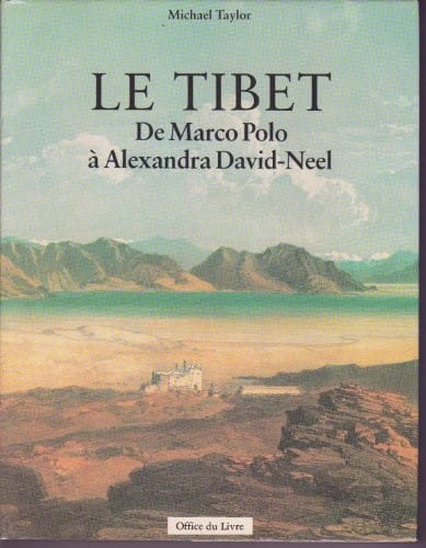 LE TIBET De MARCO Polo à Alexandra David-Nell