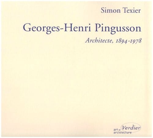 Georges-Henri Pingusson : Architecte (1894-1978) La poétique pour doctrine