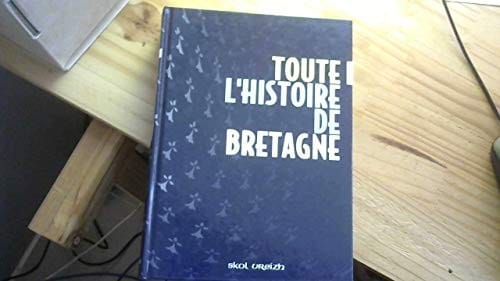 Toute l'histoire de Bretagne: Des origines à la fin du XXe siècle (French Edition)
